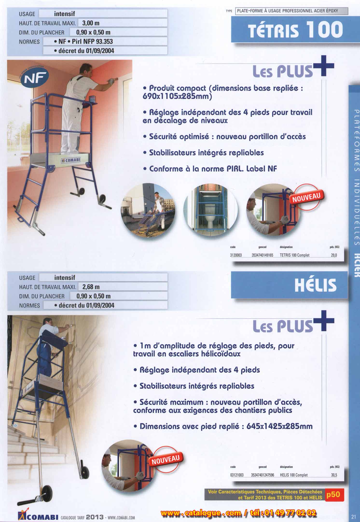 Tétris 100 est un produit compact de dimensions base repliée 0,69m x 1,105m x 0,285m avec réglage indépendant des 4 pieds pour travail en décalage de niveaux ainsi que les stabilisateurs intégrés repliables, conforme à la norme PIRL et label NF.